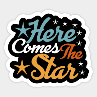 Here Comes The Star tee design birthday gift graphic Sticker